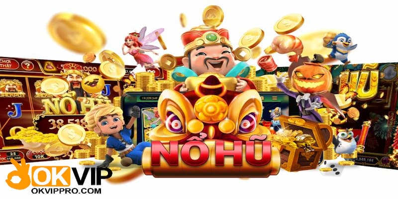 “Nổ Hũ” là dòng game không thể bỏ lỡ tại các sòng bạc trực tuyến