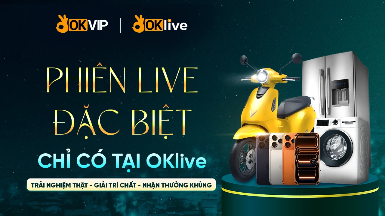 Chỉ có tại OKLIVE, địa điểm mang đến nhiều trải nghiệm thật, giải trí chất lượng và nhận quà cực khủng